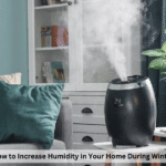 How to Increase Humidity in Your Home During Winter
