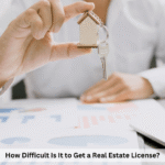 How Difficult Is It to Get a Real Estate License?