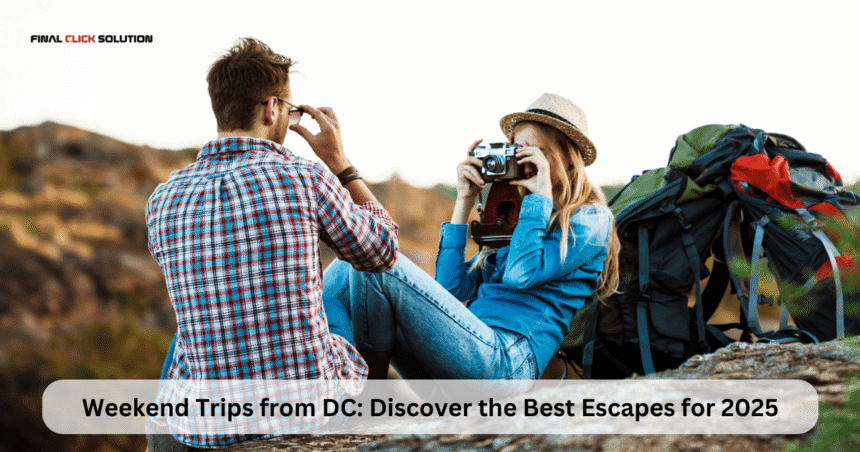 Weekend Trips from DC: Discover the Best Escapes for 2025