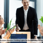 Top Business Mentors: Guiding Lights for Entrepreneurial Success