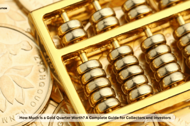 How Much Is a Gold Quarter Worth