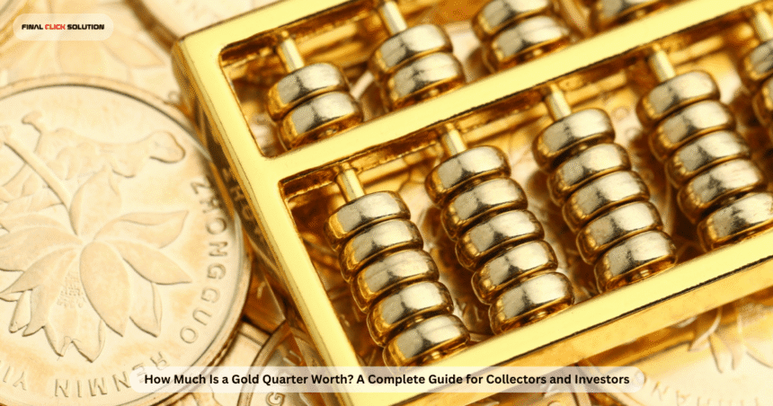How Much Is a Gold Quarter Worth