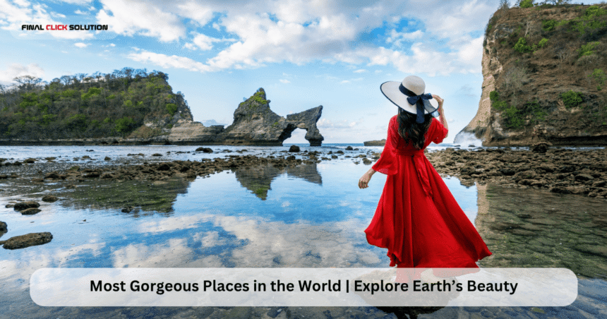 Most Gorgeous Places in the World