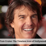 Tom Cruise: The Timeless Icon of Hollywood