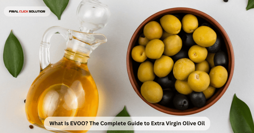 What Is EVOO? The Complete Guide to Extra Virgin Olive Oil