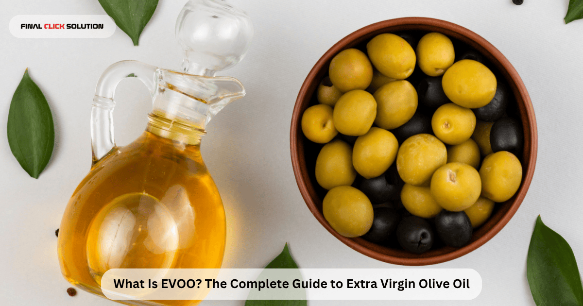 What Is EVOO? The Complete Guide to Extra Virgin Olive Oil