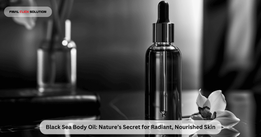 Black Sea Body Oil: Nature’s Secret for Radiant, Nourished Skin