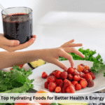 Top Hydrating Foods for Better Health & Energy