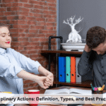 Disciplinary Actions: Definition, Types, and Best Practices