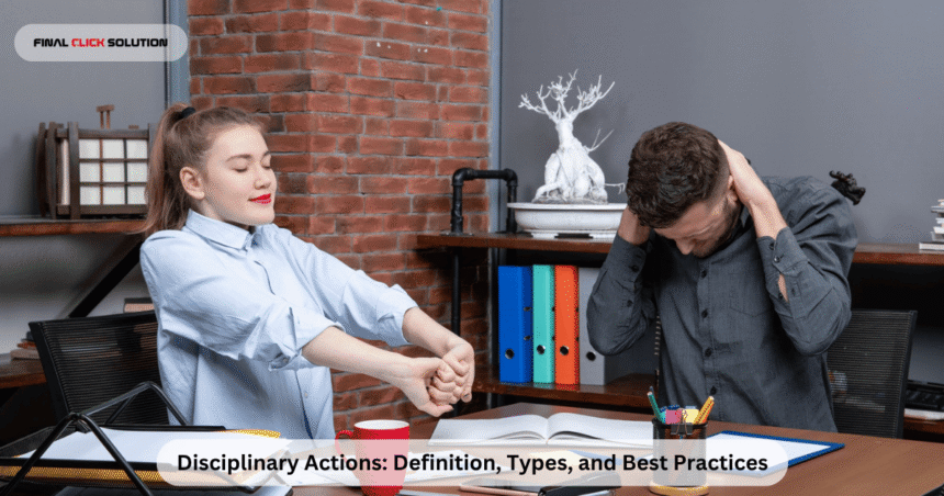 Disciplinary Actions: Definition, Types, and Best Practices