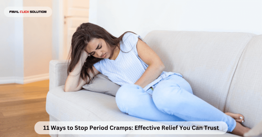 11 Ways to Stop Period Cramps: Effective Relief You Can Trust
