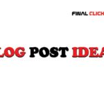Blog Post Ideas