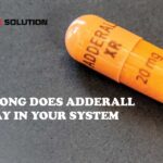 how long does adderall stay in your system​
