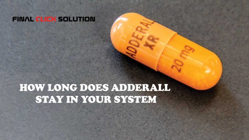 how long does adderall stay in your system​