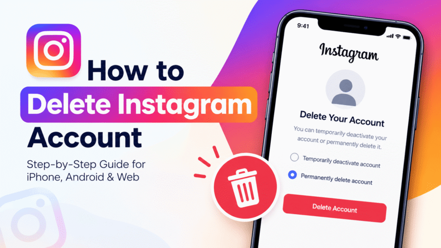 How to Delete Instagram Account: Permanent and Temporary Steps